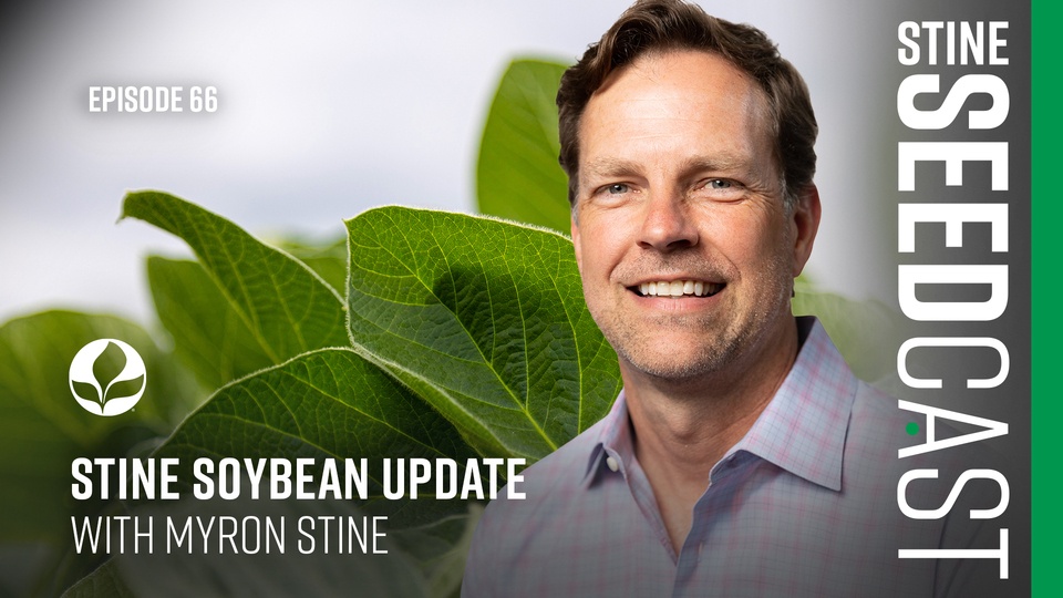 Episode 66: Stine Soybean Update with Myron Stine