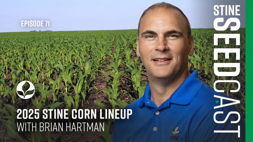 Episode 71: 2025 Stine® Corn Lineup With Brian Hartman