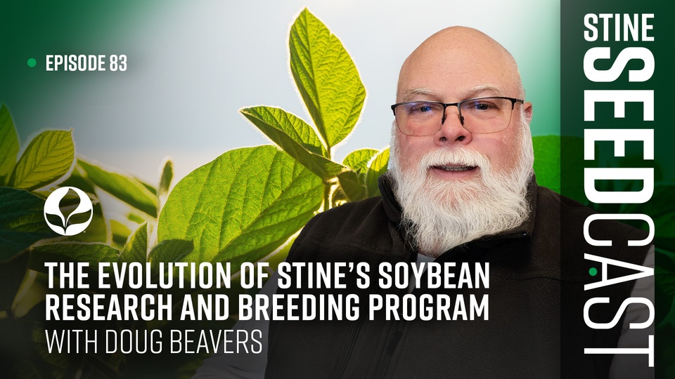 Episode 83: The evolution of Stine’s soybean research and breeding program with Doug Beavers